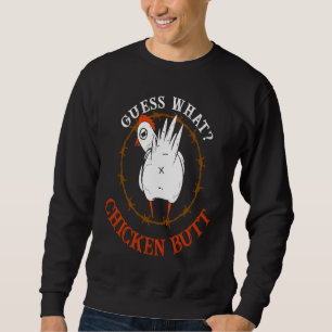 Guess What Chicken But  Chicken Butt White Sweatshirt