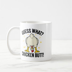 Guess What Chicken Butt _18  Coffee Mug