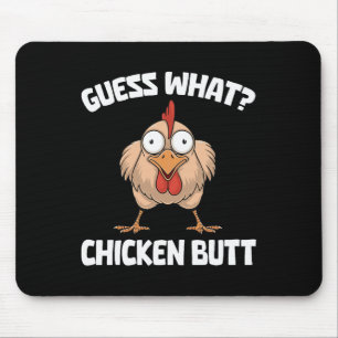 Guess What Chicken Butt _1 Mouse Pad
