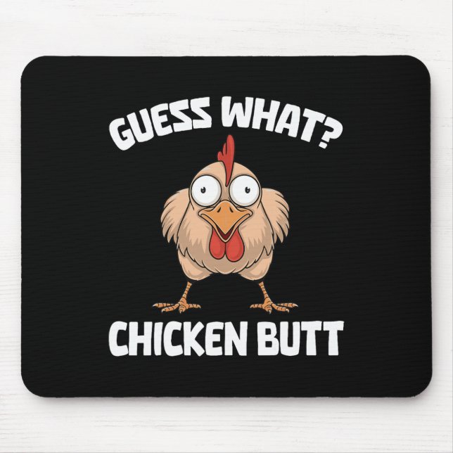 Guess What Chicken Butt _1  Mouse Pad (Front)