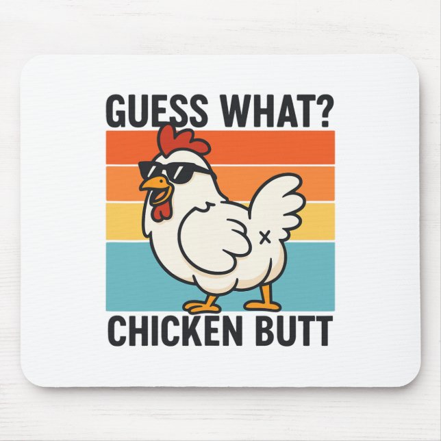 Guess What Chicken Butt _23  Mouse Pad (Front)