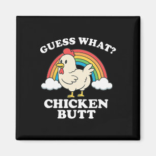 Guess What Chicken Butt _27 Magnet
