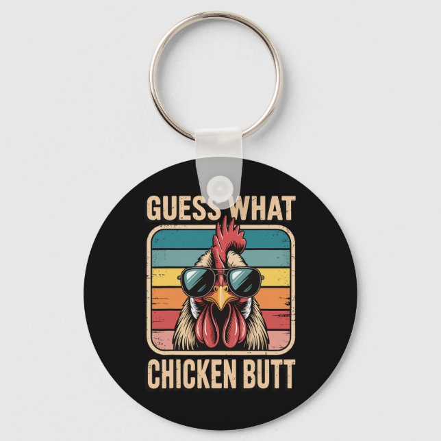 Guess What Chicken Butt _28  Key Ring (Front)