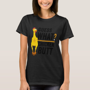 Guess What Chicken Butt   2 T-Shirt