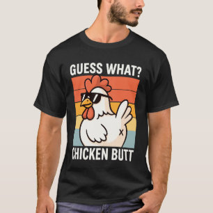 Guess What Chicken Butt 2 T-Shirt