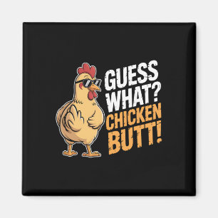 Guess What Chicken Butt _3 Magnet