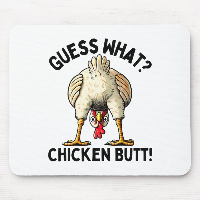 Guess What Chicken Butt _5  Mouse Pad (Front)