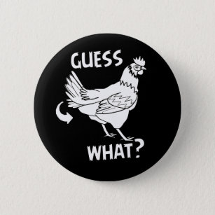Guess What Chicken Butt 6 Cm Round Badge