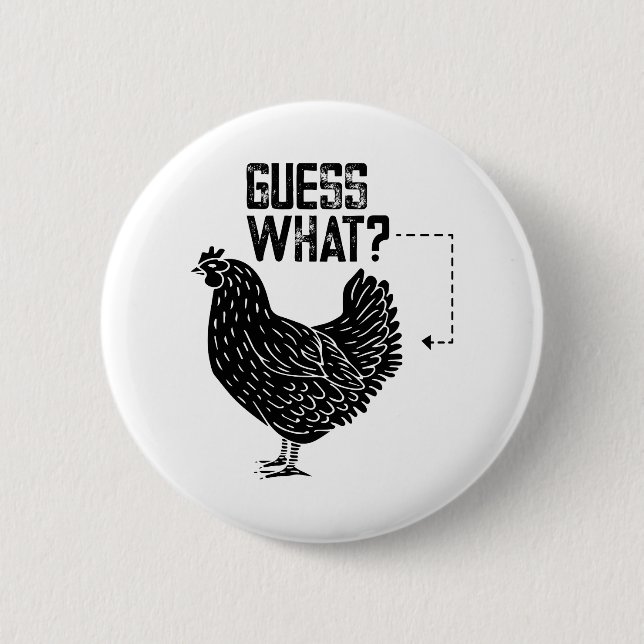 Guess What? Chicken Butt! 6 Cm Round Badge (Front)