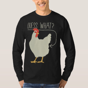 Guess what Chicken butt 706 T-Shirt