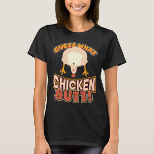 Guess What Chicken Butt 73 T-Shirt