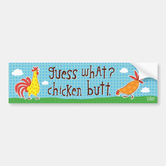 guess what? chicken butt! bumper sticker (Front)