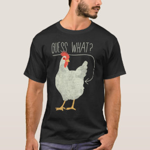 Guess What Chicken Butt Chicken 7 T-Shirt