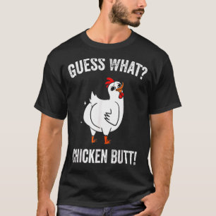 Guess What Chicken Butt  Chicken Farm T-Shirt