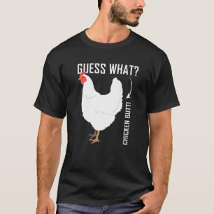 Guess What Chicken Butt Chicken Farmer T-Shirt