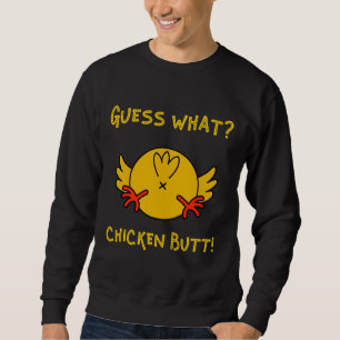 Guess What Chicken Butt Chicken Humour Sweatshirt