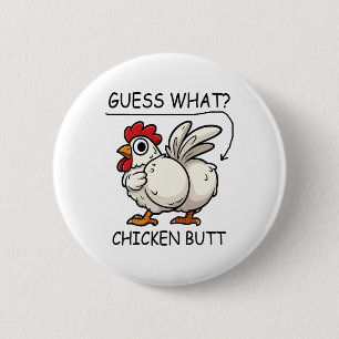 Guess What Chicken Butt Chicken Lover Funny Chicke 6 Cm Round Badge