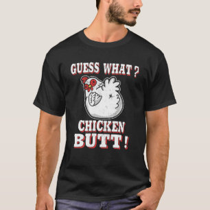 Guess What Chicken Butt Chicken s Guess What Chick T-Shirt