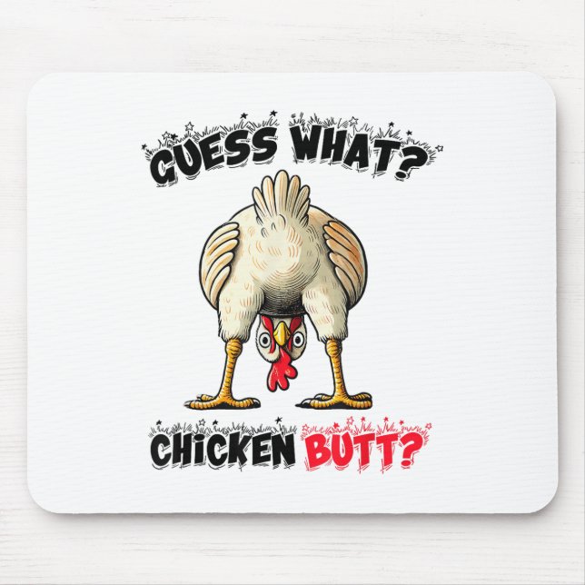 Guess What Chicken Butt Chicken Stuff Joke Butt Hu Mouse Pad (Front)