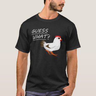 Guess What Chicken Butt Chicken T-Shirt