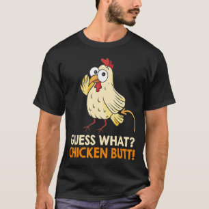 Guess What Chicken Butt Chickens Farmer 1 T-Shirt