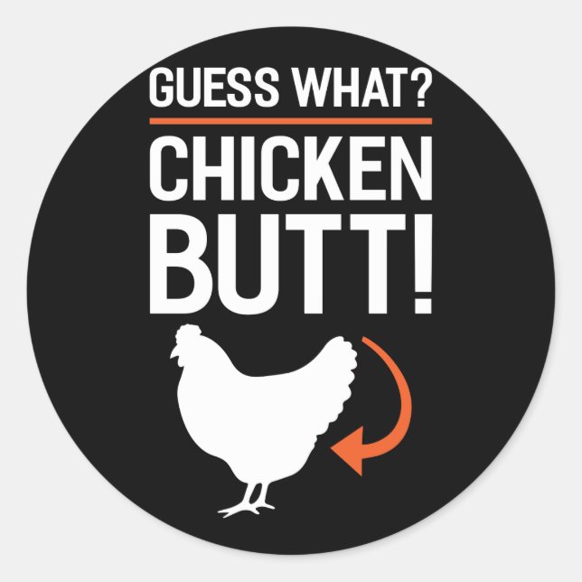 Guess What Chicken Butt Classic Round Sticker (Front)