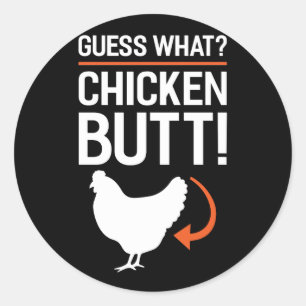 Guess What Chicken Butt Classic Round Sticker