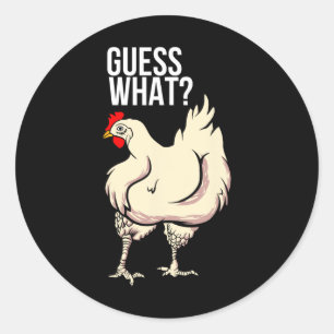 Guess What - Chicken Butt Classic Round Sticker