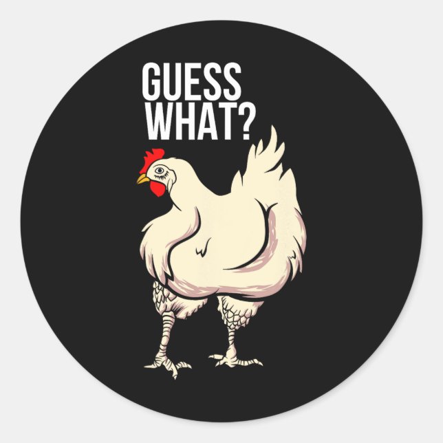Guess What - Chicken Butt  Classic Round Sticker (Front)