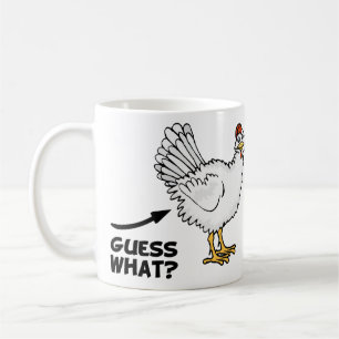 Guess What Chicken Butt Coffee Mug