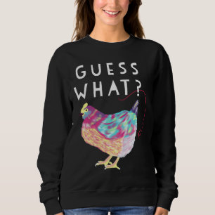 Guess What Chicken Butt Colourful Chicken Ha Sweatshirt