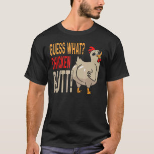 Guess What Chicken Butt  Dad Siblings Friends Humo T-Shirt