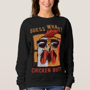 Guess What Chicken Butt  DadSiblingsFriends Humor Sweatshirt