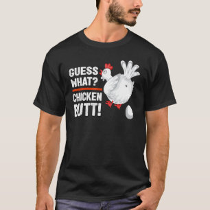 Guess What Chicken Butt DadSiblingsFriends Humour T-Shirt