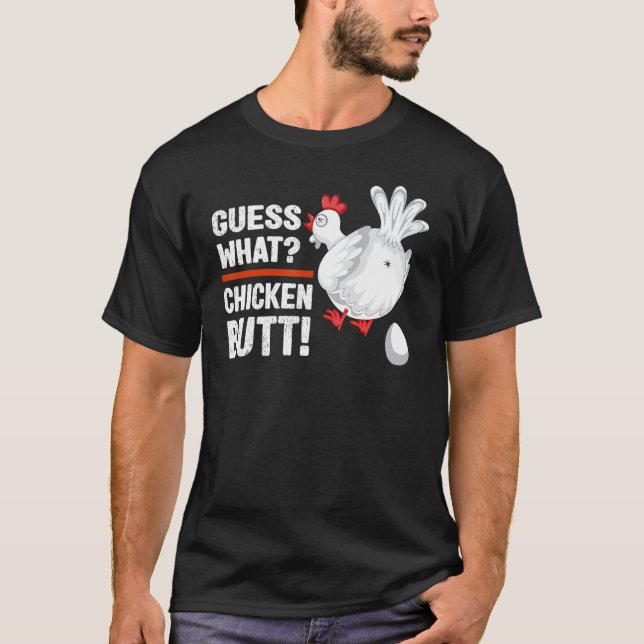 Guess What Chicken Butt DadSiblingsFriends Humour T-Shirt (Front)