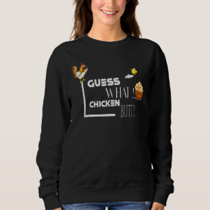 Guess What Chicken Butt Designe Classic Sweatshirt