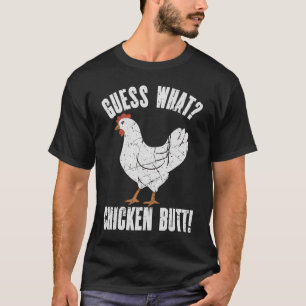 Guess What Chicken Butt Distressed  Chicken T-Shirt