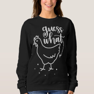 Guess What Chicken Butt Farm Sweatshirt