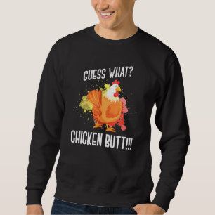 Guess What Chicken Butt Farmer Animal Chicken Sweatshirt