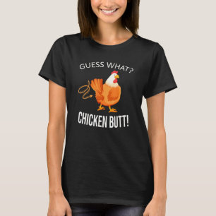 Guess What Chicken Butt Farmer Farm Animal Chicken T-Shirt