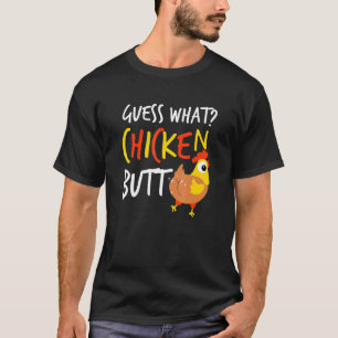 Guess What Chicken Butt Farmer Love Chickens T-Shirt