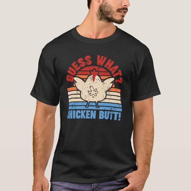 Guess What? Chicken Butt! funny Chicken Design Cla T-Shirt (Front)