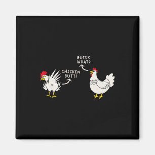 Guess What Chicken Butt Funny Chicken Meme Men Wom Magnet