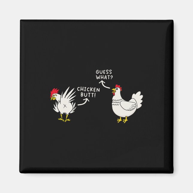 Guess What Chicken Butt Funny Chicken Meme Men Wom Magnet (Front)