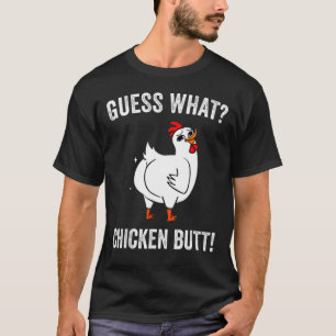 Guess What Chicken Butt Funny Chickens T-Shirt