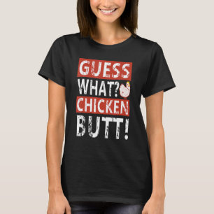Guess What Chicken Butt! Funny Conversation Starte T-Shirt