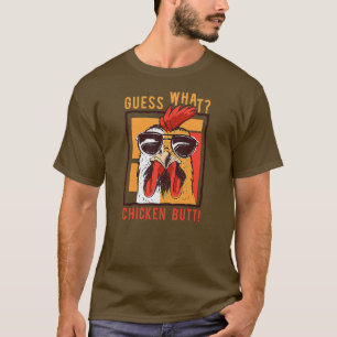 Guess What Chicken Butt Funny Dad Siblings Humour  T-Shirt
