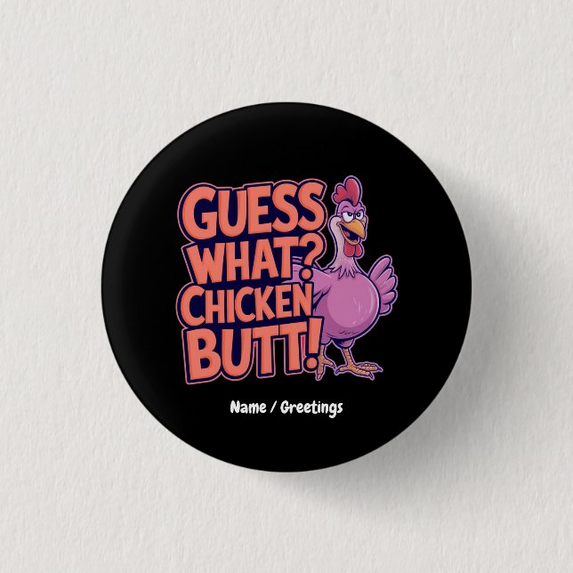 Guess What? Chicken Butt! Funny Design  3 Cm Round Badge (Front)