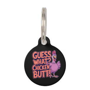 Guess What? Chicken Butt! Funny Design Pet Tag