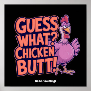 Guess What? Chicken Butt! Funny Design Poster